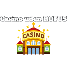 Bedste Casino Sider Uden ROFUS - Spil Uden Restriktioner