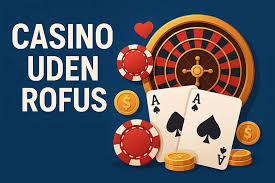 De Bedste Casino Sider Uden Rofus – Spil Uden Bekymringer