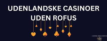 Oplev Online Casinoer Uden ROFUS En Guide til Spil uden Bekymringer